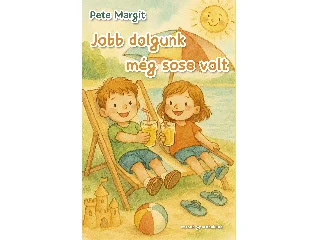 PETE MARGIT: JOBB DOLGUNK MÉG SOSE VOLT