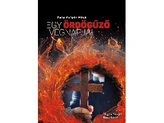 PETE POLGÁR MÁTÉ: EGY ÖRDÖGŰZŐ VÉGNAPJAI