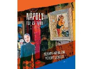 PÉTERFY-NOVÁK ÉVA-PÉTERFY GERGELY: NÁPOLY - TŰZ ÉS TITOK