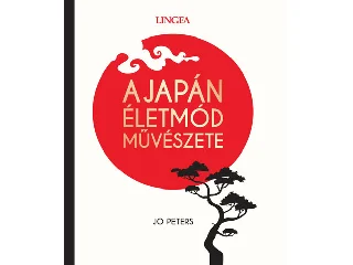 PETERS, JO: A JAPÁN ÉLETMÓD MŰVÉSZETE