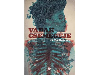 PETHŐ BALÁZS: VADAK CSEMEGÉJE