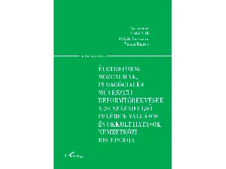 PETHŐ VILLÓ[SZERK.]-POLYÁK ZSUZSANNA[SZE: ÉLETREFORM-MOZGALMAK, PEDAGÓGIAI ÉS MŰVÉSZETI REFORMTÖREKVÉSEK