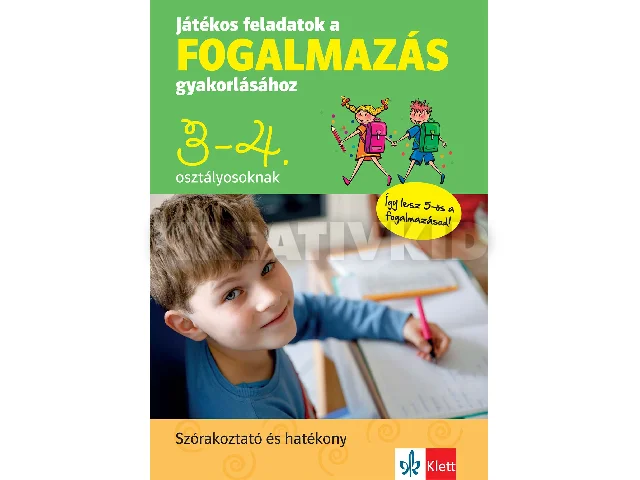 PETIK ÁGOTA MARGIT-RUZSA ÁGNES: JÁTÉKOS FELADATOK A FOGALMAZÁS GYAKORLÁSÁHOZ 3-4. OSZTÁLYOSOKNAK