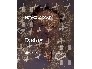 PETŐCZ ANDRÁS: DADOG