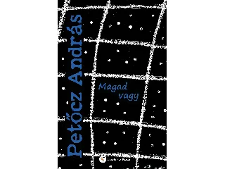 PETŐCZ ANDRÁS: MAGAD VAGY