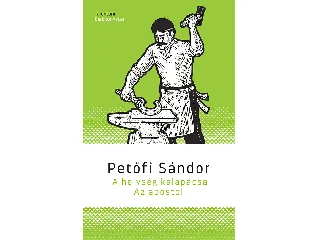 PETŐFI SÁNDOR: A HELYSÉG KALAPÁCSA/AZ APOSTOL