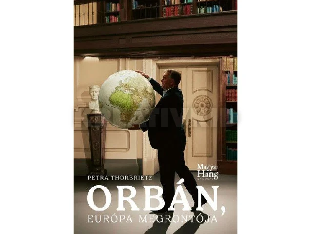 PETRA THORNBIETZ: ORBÁN, EURÓPA MEGRONTÓJA