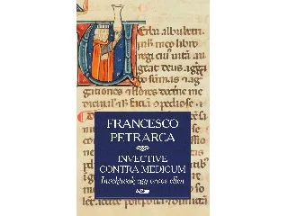 PETRARCA, FRANCESCO: INVECTIVE CONTRA MEDICUM - INVEKTÍVÁK EGY ORVOS ELLEN