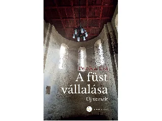 PETRŐCZI ÉVA: A FÜST VÁLLALÁSA - ÚJ VERSEK