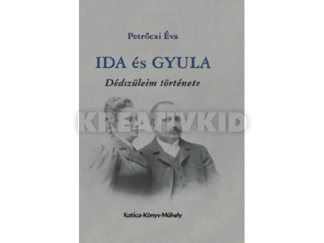 PETRŐCZI ÉVA: IDA ÉS GYULA