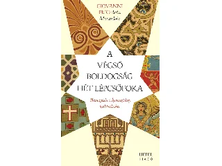 PICO, GIOVANNI,  MIRANDOLA, DELLA: A VÉGSŐ BOLDOGSÁG HÉT LÉPCSŐFOKA - BEVEZETÉS A KERESZTÉNY KABBALÁBA