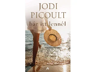 PICOULT, JODI: BÁR ITT LENNÉL