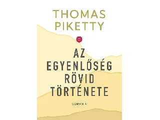 PIKETTY, THOMAS: AZ EGYENLŐSÉG RÖVID TÖRTÉNETE