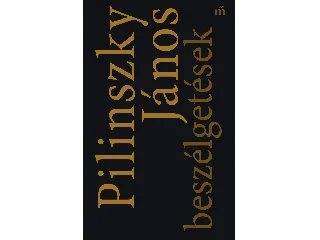 PILINSZKY JÁNOS: PILINSZKY JÁNOS BESZÉLGETÉSEK