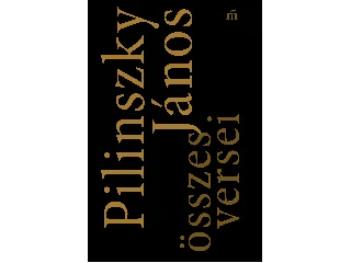 PILINSZKY JÁNOS: PILINSZKY JÁNOS ÖSSZES VERSEI