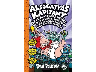 PILKEY, DAV: ALSÓGATYÁS KAPITÁNY ÉS AZ ALATTOMOS ŰRLÉNY KONYHÁSNÉNIK INVÁZIÓJA  3.