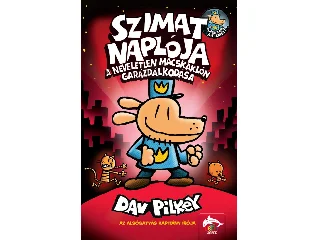 PILKEY, DAV: SZIMAT NAPLÓJA - A NEVELETLEN MACSKAKLÓN GARÁZDÁLKODÁSA
