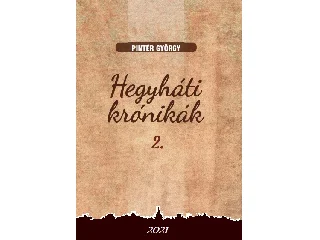 PINTÉR GYÖRGY: HEGYHÁTI KRÓNIKÁK 2.