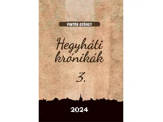 PINTÉR GYÖRGY: HEGYHÁTI KRÓNIKÁK 3.