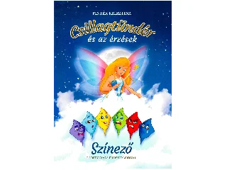 PINTÉR KRISZTINA: CSILLAGTÜNDÉR ÉS AZ ÉRZÉSEK - SZÍNEZŐ