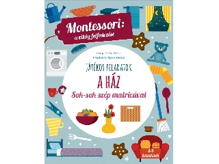 PIRODDI,CHIARA: A HÁZ - MONTESSORI: A VILÁG FELFEDEZÉSE (JÁTÉKOS FELADATOK)