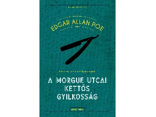 POE, EDGAR ALLAN: A MORGUE UTCAI KETTŐS GYILKOSSÁG