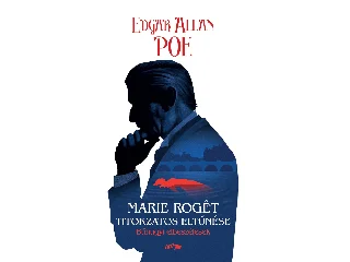 POE, EDGAR ALLAN: MARIE ROGÉT TITOKZATOS ELTŰNÉSE - BŰNÜGYI ELBESZÉLÉSEK