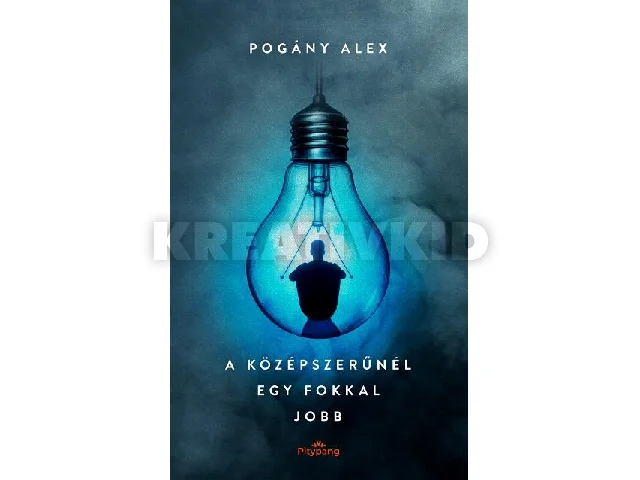 POGÁNY ALEX: A KÖZÉPSZERŰNÉL EGY FOKKAL JOBB