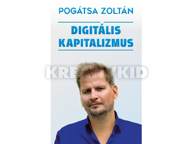 POGÁTSA ZOLTÁN: DIGITÁLIS KAPITALIZMUS