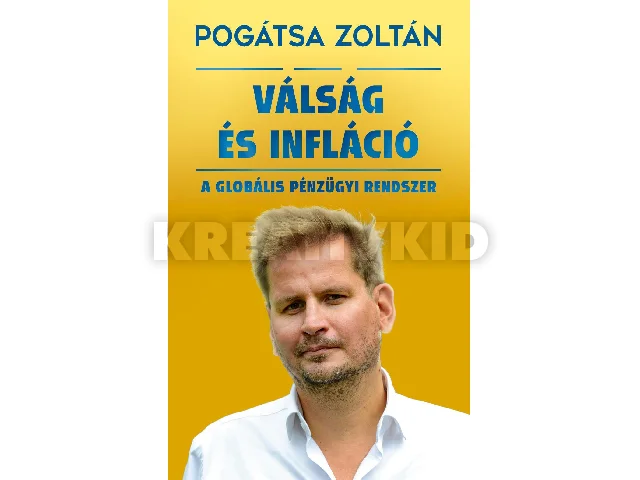 POGÁTSA ZOLTÁN: VÁLSÁG ÉS INFLÁCIÓ - A GLOBÁLIS PÉNZÜGYI RENDSZER