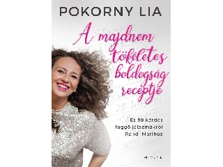 POKORNY LIA: A MAJDNEM TÖKÉLETES BOLDOGSÁG RECEPTJE