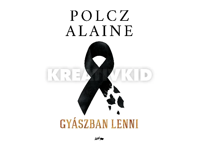 POLCZ ALAINE: GYÁSZBAN LENNI