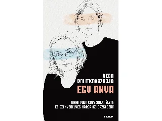 POLITKOVSZKAJA, ANNA: EGY ANYA