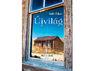 POLLACK, JUDITH: ÚJVILÁG - UTAK ÉS ÁLMOK II. RÉSZ
