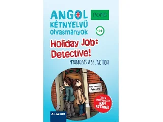 PONS HOLIDAY JOB: DETECTIVE! - NYOMOZÁS A SZÜNETBEN (ANGOL KÉTNYELVŰ OLVASMÁNY)