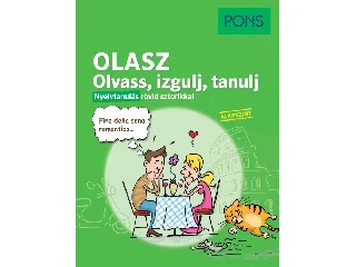 PONS OLASZ OLVASS, IZGULJ, TANULJ - NYELVTANULÁS RÖVID SZTORIKKAL(ALAPSZINT)