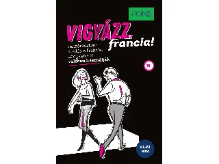 PONS VIGYÁZZ, FRANCIA!