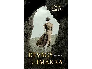 POÓS ZOLTÁN: ÉTVÁGY AZ IMÁKRA