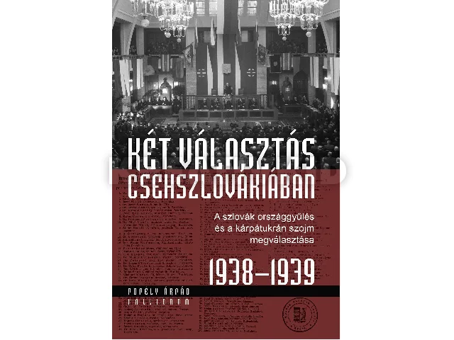 POPÉLY ÁRPÁD: KÉT VÁLASZTÁS CSEHSZLOVÁKIÁBAN - A SZLOVÁK ORSZÁGGYŰLÉS ÉS A KÁRPÁTUKRÁN SZOJM M