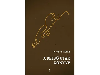 POPPER PÉTER: A BELSŐ UTAK KÖNYVE (2022)