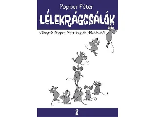 POPPER PÉTER: LÉLEKRÁGCSÁLÓK - VÁLOGATÁS POPPER PÉTER LEGJOBB ELŐADÁSAIBÓL