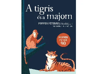 POPPER PÉTER-MIHANCSIK ZSÓFIA: A TIGRIS ÉS A MAJOM - POPPER PÉTERREL BESZÉLGET: MIHANCSIK ZSÓFIA