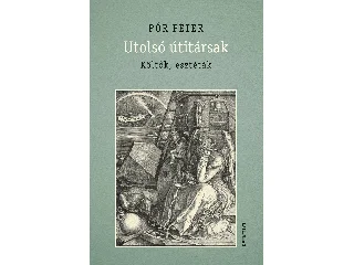 PÓR PÉTER: UTOLSÓ ÚTITÁRSAK - KÖLTŐK, ESZTÉTÁK