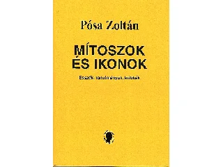 PÓSA ZOLTÁN: MÍTOSZOK ÉS IKONOK