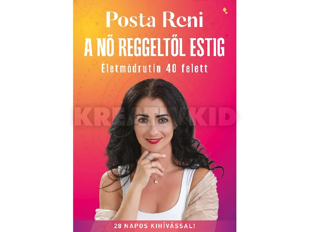 POSTA RENI: A NŐ REGGELTŐL ESTIG - ÉLETMÓDVÁLTÁS 40 FELETT
