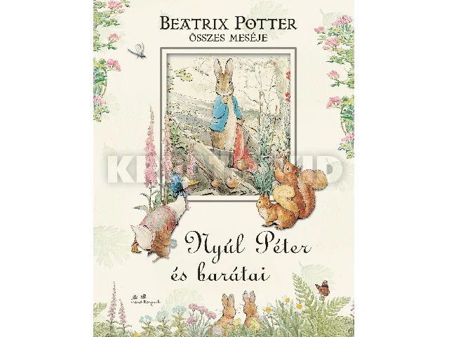 POTTER, BEATRIX: NYÚL PÉTER ÉS BARÁTAI - BEATRIX POTTER ÖSSZES MESÉJE