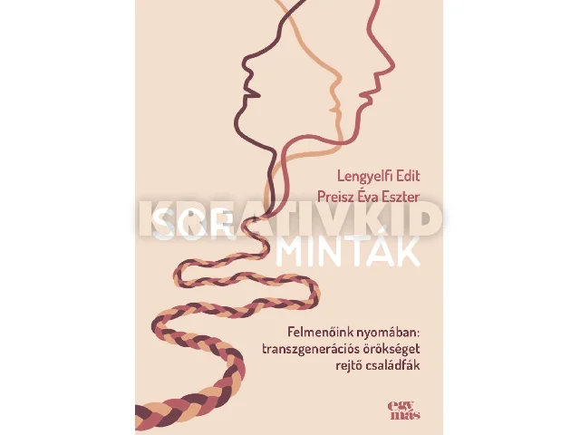 PREISZ ÉVA ESZTER-LENGYELFI EDIT: SORSMINTÁK - FELMENŐINK NYOMÁBAN