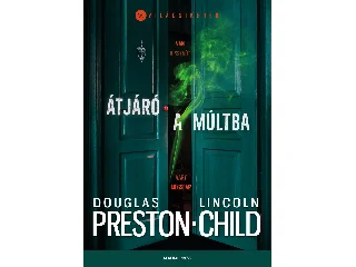 PRESTON, DOUGLAS-CHILD, LINCOLN: ÁTJÁRÓ A MÚLTBA
