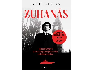 PRESTON, JOHN: ZUHANÁS - ROBERT MAXWELL, A SAJTÓMÁGNÁS REJTÉLYES ÉLETE ÉS KÜLÖNÖS HALÁLA