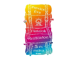 PREVICS ÉVA: FIATALOK KÜLFÖLDÖN (5 ÉV MÚLVA)